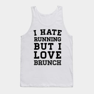 I Hate Running But I Love Brunch Tank Top